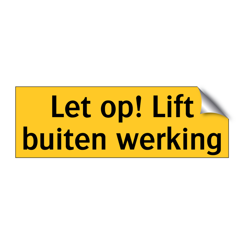 Let op! Lift buiten werking & Let op! Lift buiten werking & Let op! Lift buiten werking