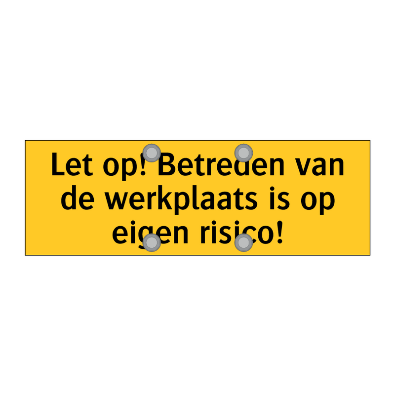 Let op! Betreden van de werkplaats is op eigen risico!