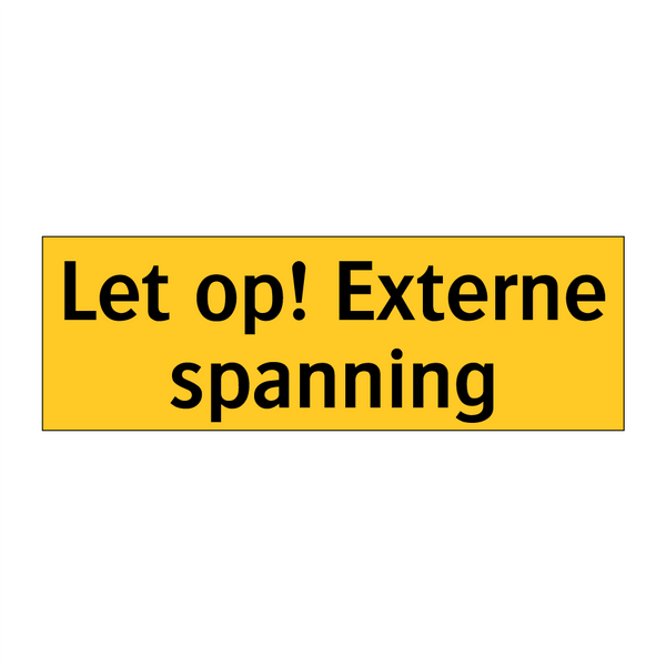 Let op! Externe spanning & Let op! Externe spanning & Let op! Externe spanning