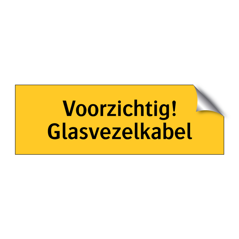 Voorzichtig! Glasvezelkabel & Voorzichtig! Glasvezelkabel & Voorzichtig! Glasvezelkabel