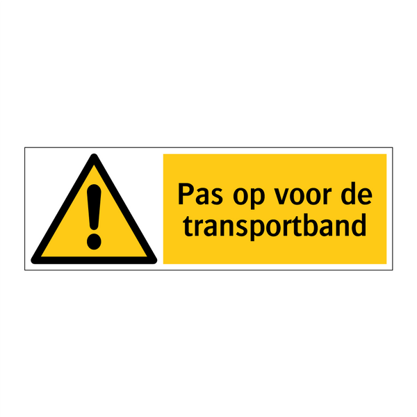 Pas op voor de transportband