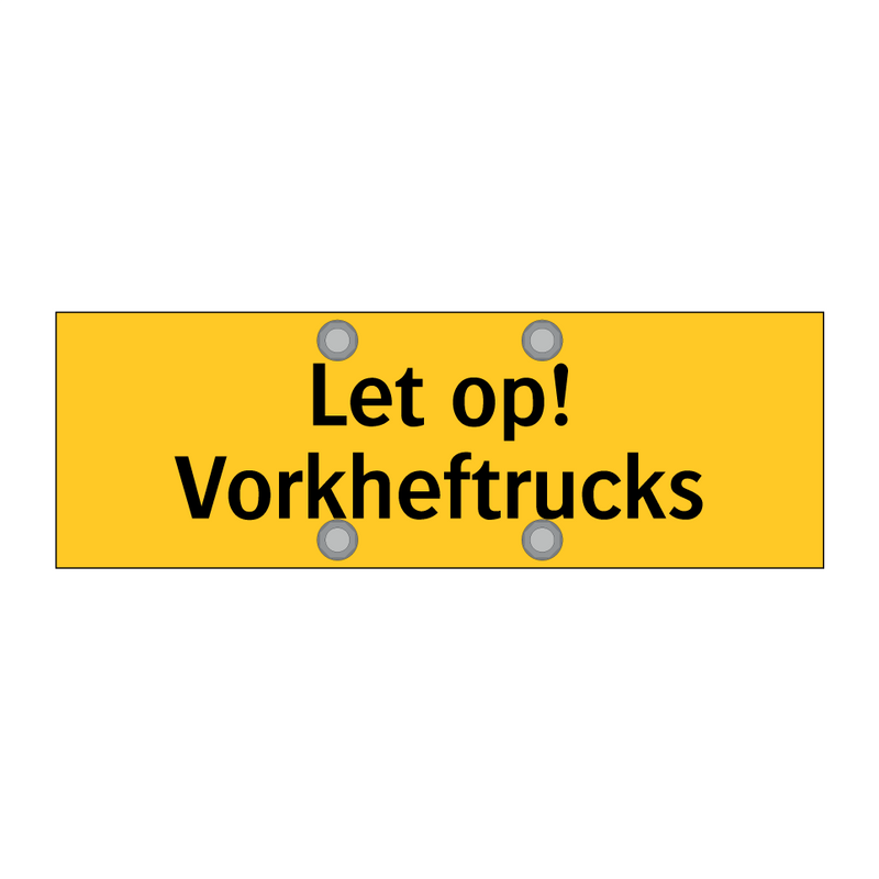 Let op! Vorkheftrucks & Let op! Vorkheftrucks & Let op! Vorkheftrucks