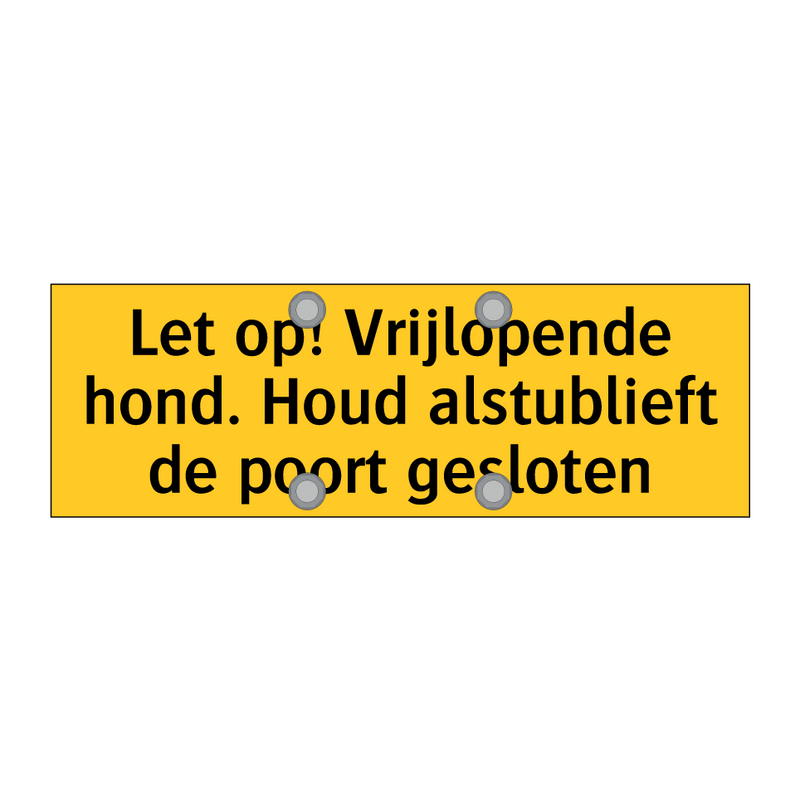 Let op! Vrijlopende hond. Houd alstublieft de poort /.../