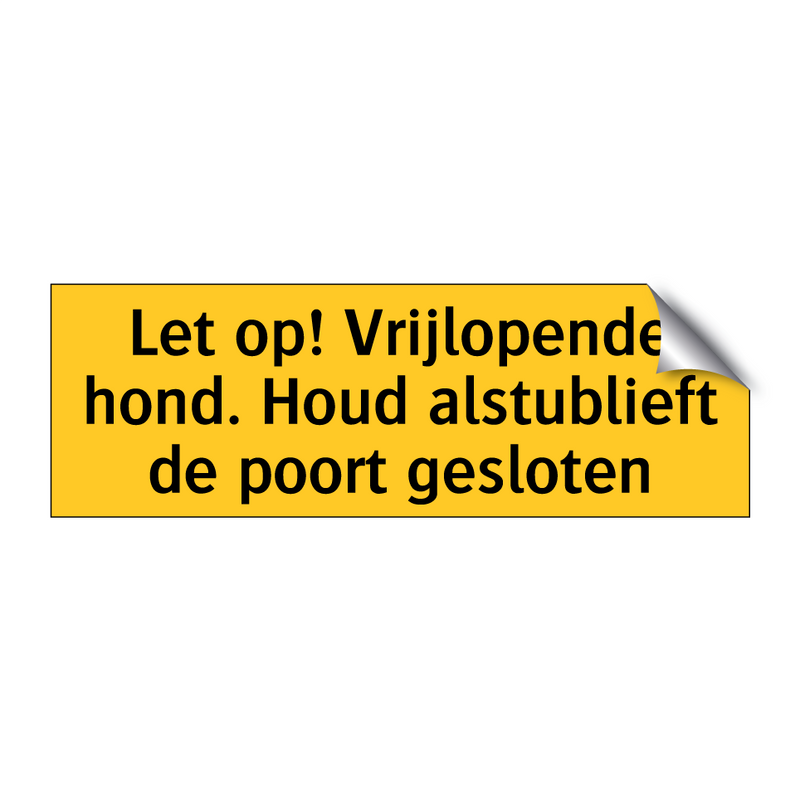 Let op! Vrijlopende hond. Houd alstublieft de poort /.../