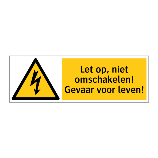 Let op, niet omschakelen! Gevaar voor leven!