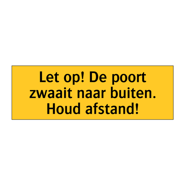 Let op! De poort zwaait naar buiten. Houd afstand!