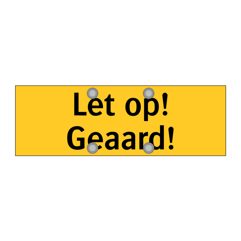 Let op! Geaard! & Let op! Geaard! & Let op! Geaard!