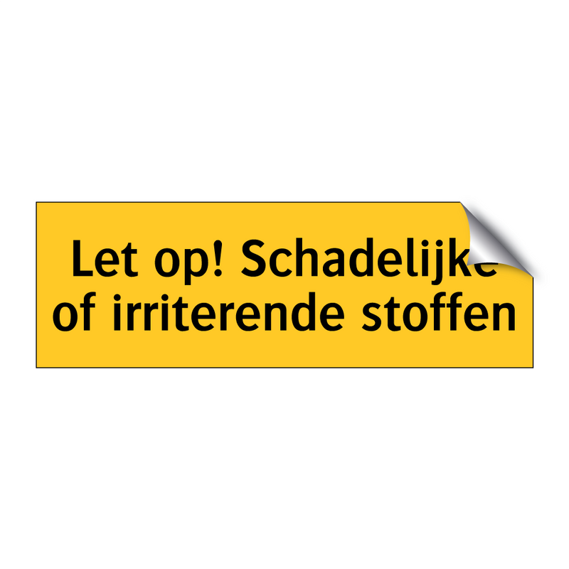 Let op! Schadelijke of irriterende stoffen & Let op! Schadelijke of irriterende stoffen