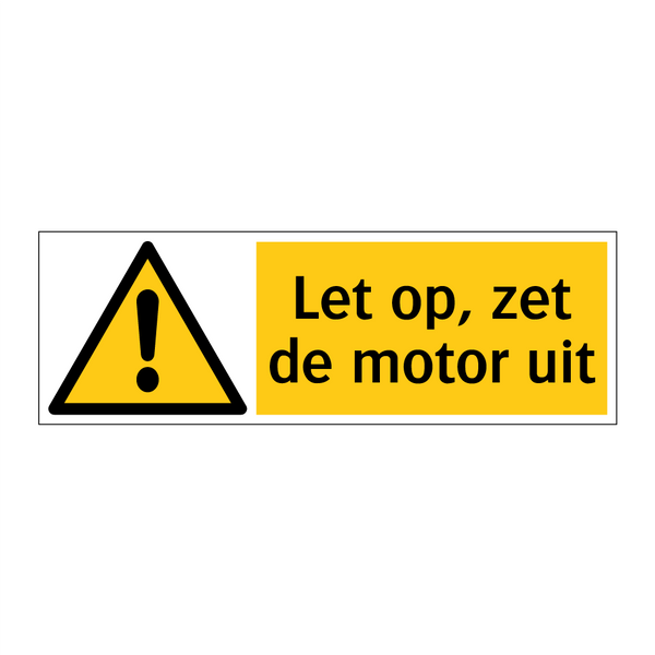 Let op, zet de motor uit