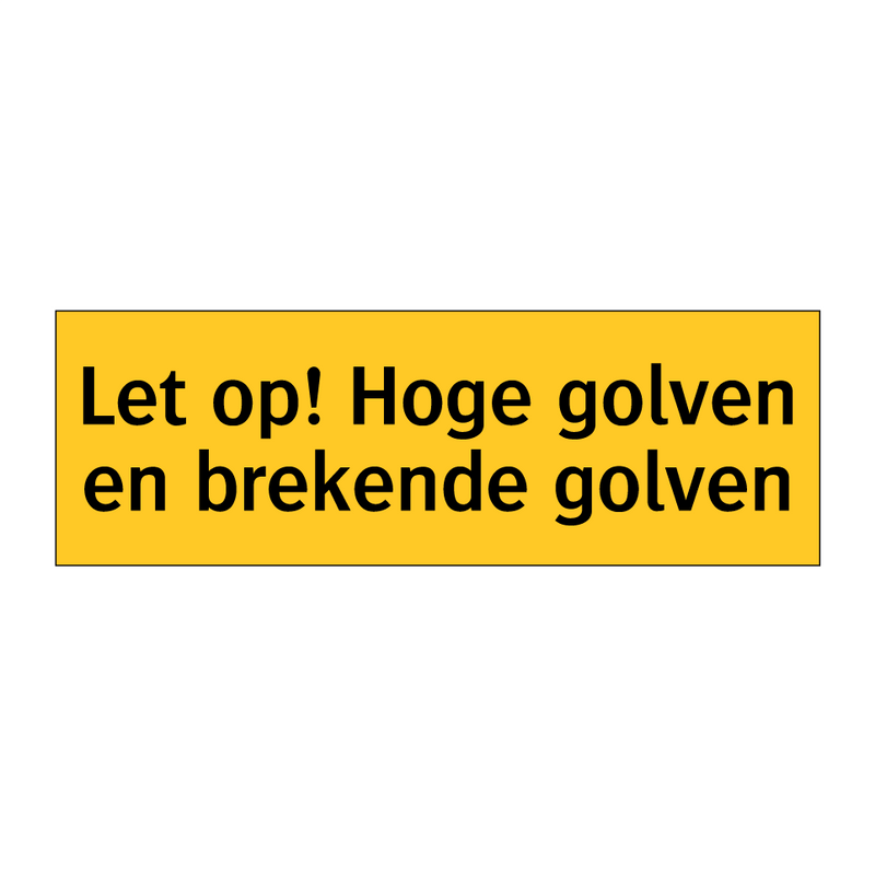 Let op! Hoge golven en brekende golven & Let op! Hoge golven en brekende golven