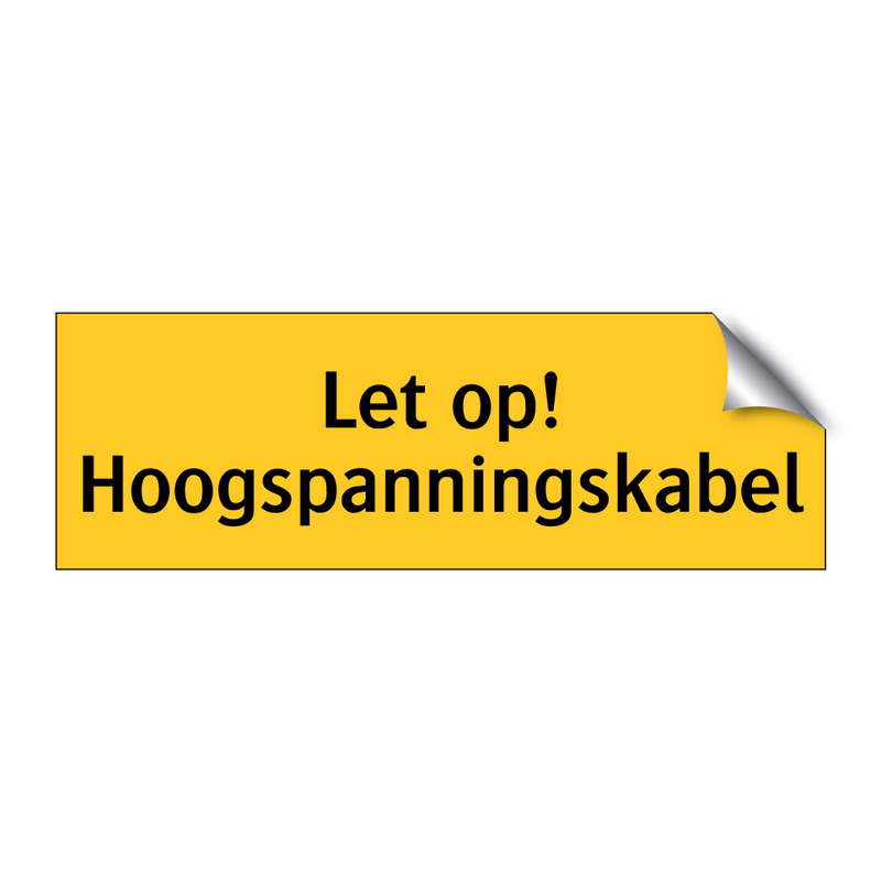 Let op! Hoogspanningskabel & Let op! Hoogspanningskabel & Let op! Hoogspanningskabel