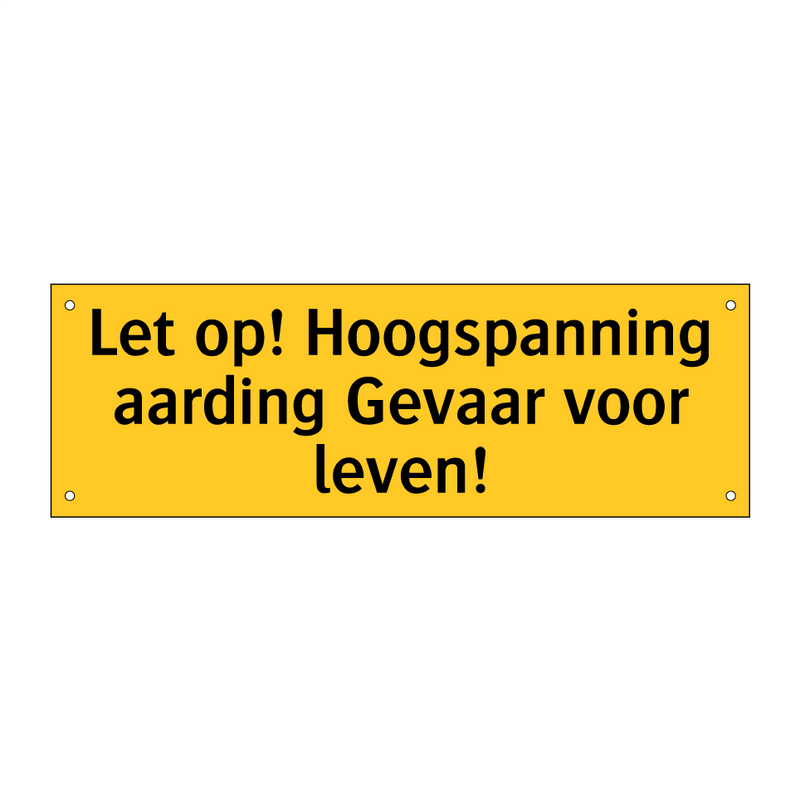 Let op! Hoogspanning aarding Gevaar voor leven! & Let op! Hoogspanning aarding Gevaar voor leven!