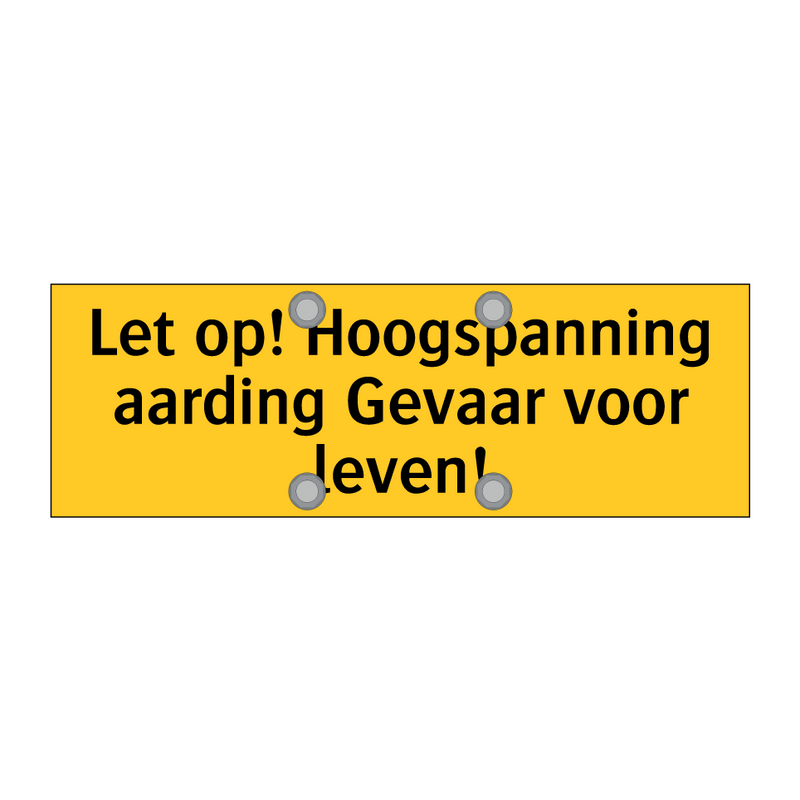 Let op! Hoogspanning aarding Gevaar voor leven! & Let op! Hoogspanning aarding Gevaar voor leven!