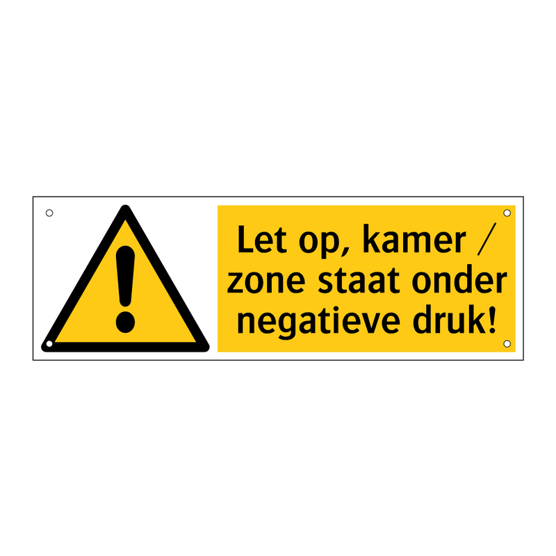 Let op, kamer / zone staat onder negatieve druk!