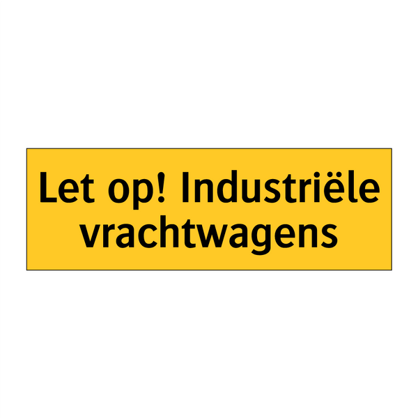 Let op! Industriële vrachtwagens & Let op! Industriële vrachtwagens