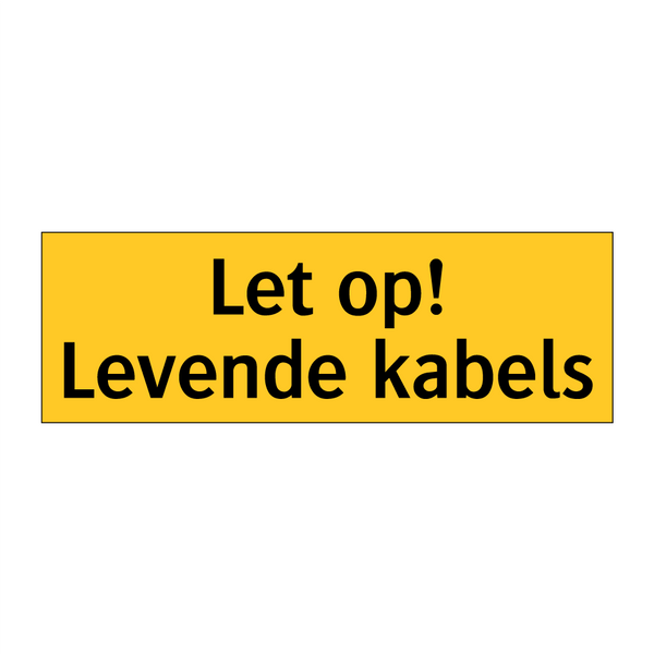 Let op! Levende kabels & Let op! Levende kabels & Let op! Levende kabels & Let op! Levende kabels