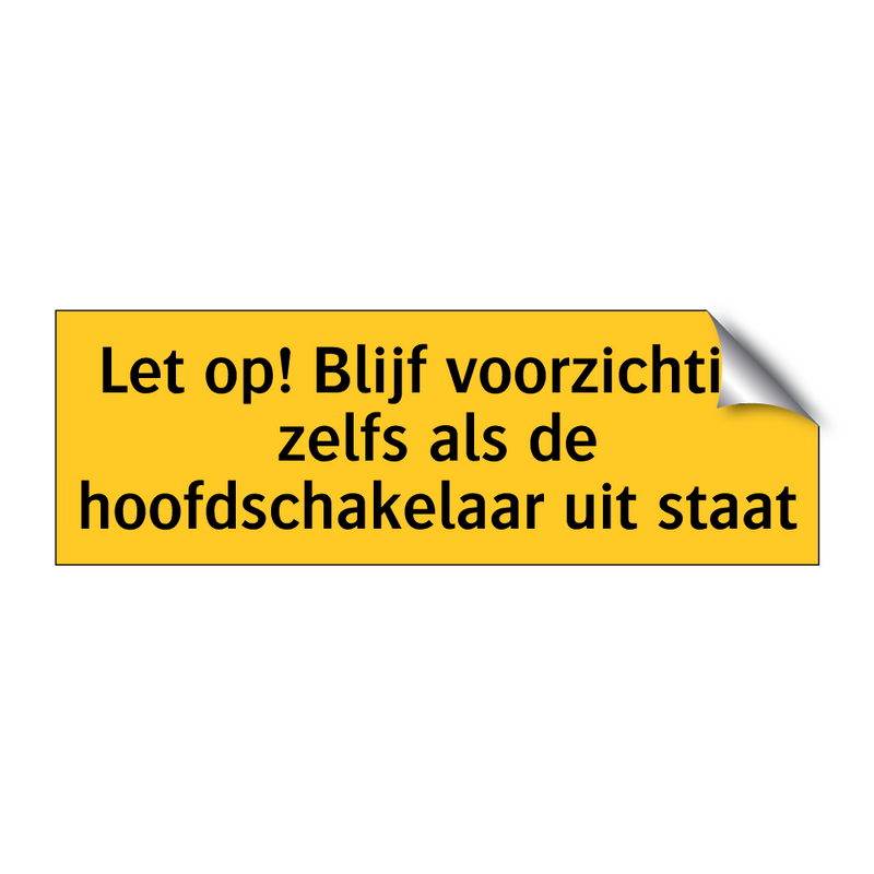 Let op! Blijf voorzichtig, zelfs als de /.../ & Let op! Blijf voorzichtig, zelfs als de /.../