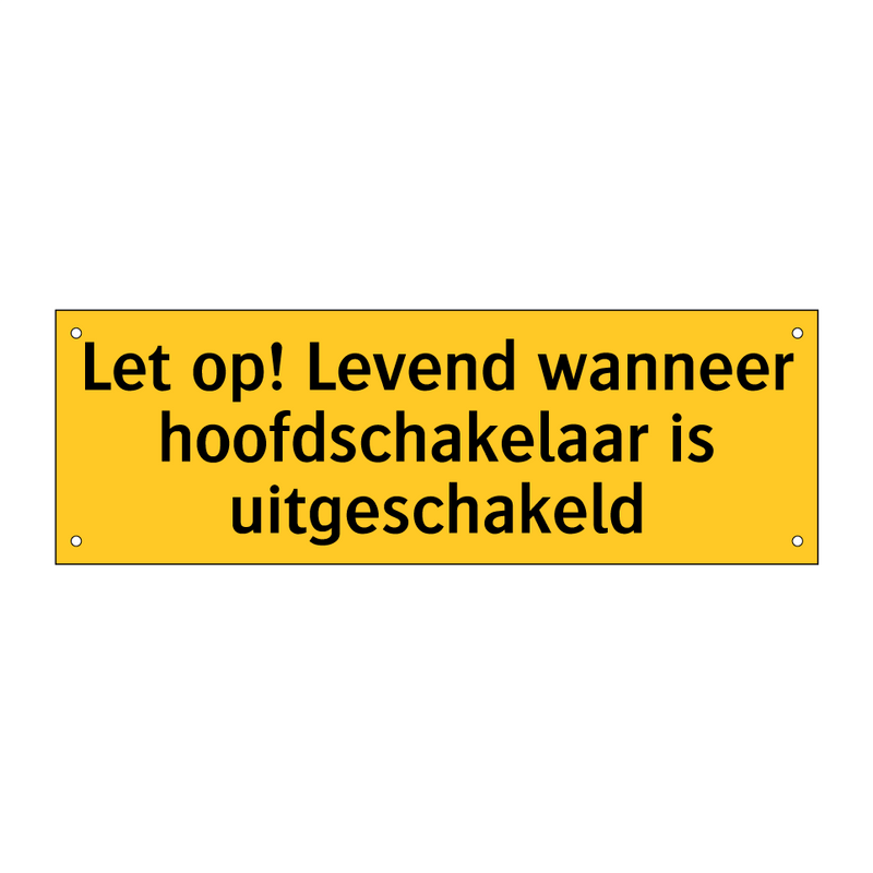 Let op! Levend wanneer hoofdschakelaar is uitgeschakeld