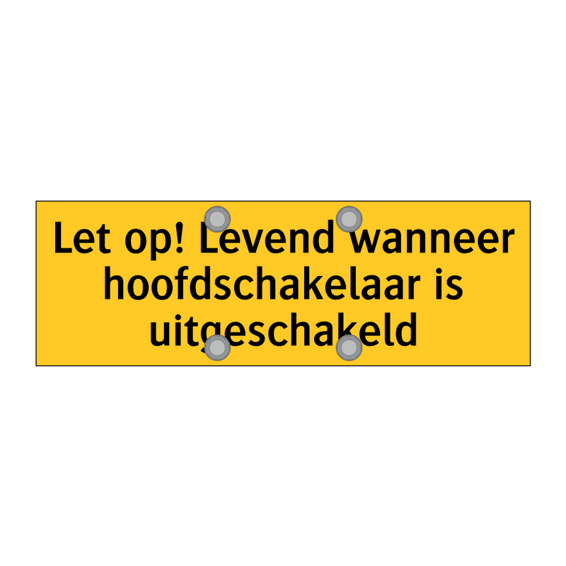 Let op! Levend wanneer hoofdschakelaar is uitgeschakeld