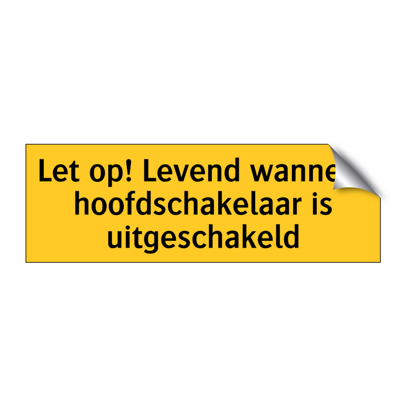 Let op! Levend wanneer hoofdschakelaar is uitgeschakeld