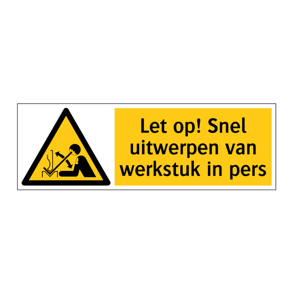 Let op! Snel uitwerpen van werkstuk in pers