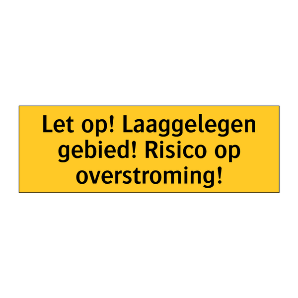 Let op! Laaggelegen gebied! Risico op overstroming!