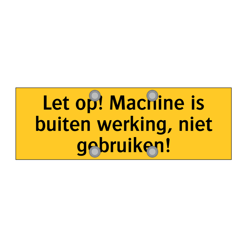 Let op! Machine is buiten werking, niet gebruiken!