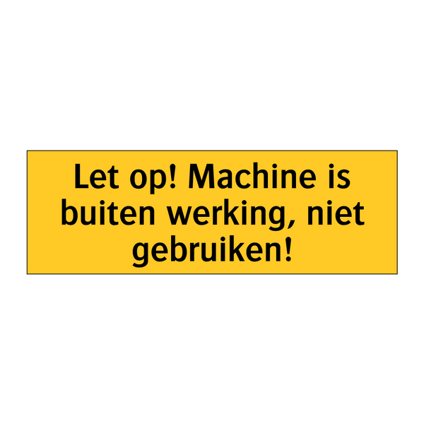 Let op! Machine is buiten werking, niet gebruiken!