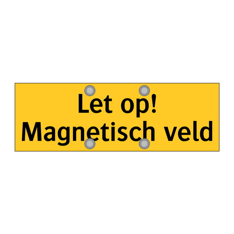 Let op! Magnetisch veld & Let op! Magnetisch veld & Let op! Magnetisch veld