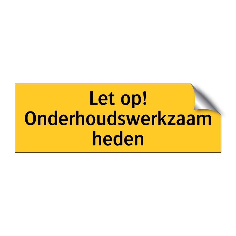 Let op! Onderhoudswerkzaamheden & Let op! Onderhoudswerkzaamheden & Let op! Onderhoudswerkzaamheden