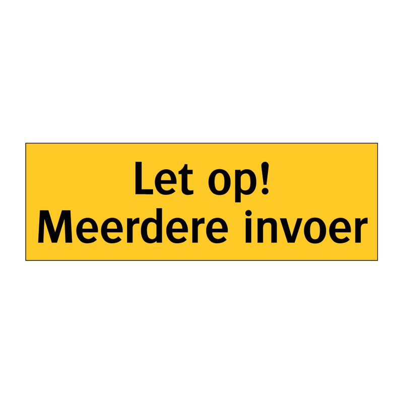 Let op! Meerdere invoer & Let op! Meerdere invoer & Let op! Meerdere invoer