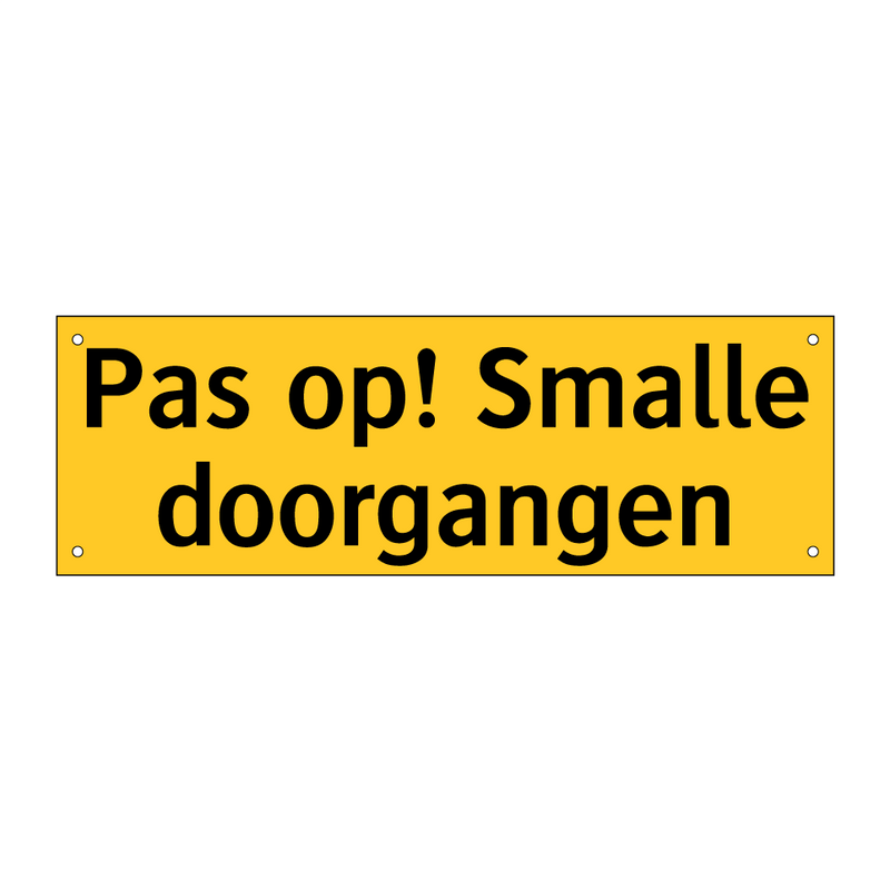 Pas op! Smalle doorgangen & Pas op! Smalle doorgangen & Pas op! Smalle doorgangen