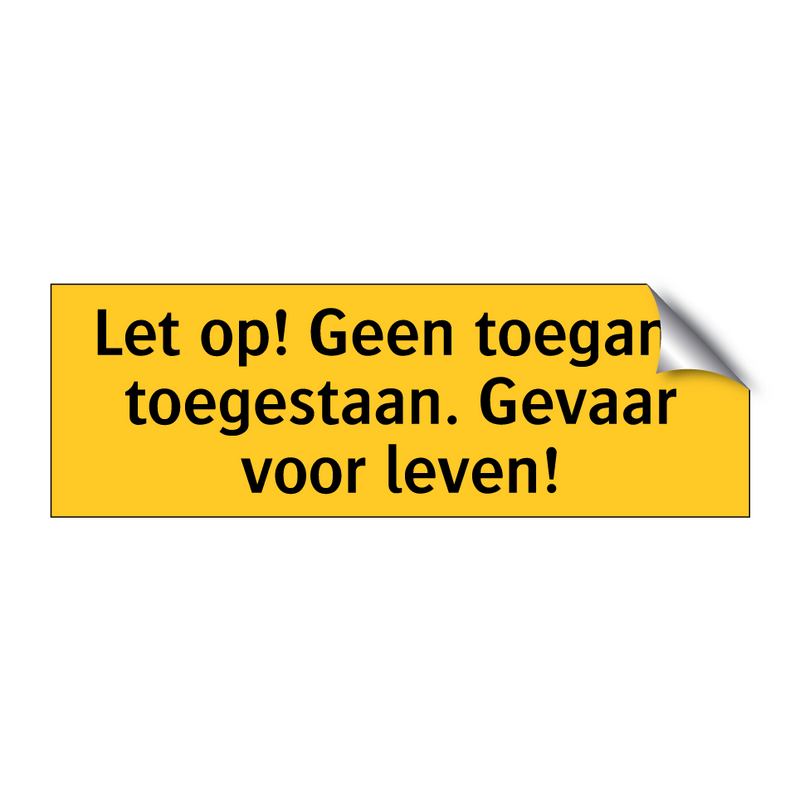 Let op! Geen toegang toegestaan. Gevaar voor leven!