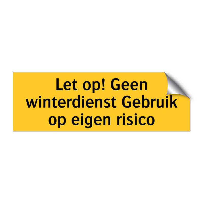 Let op! Geen winterdienst Gebruik op eigen risico