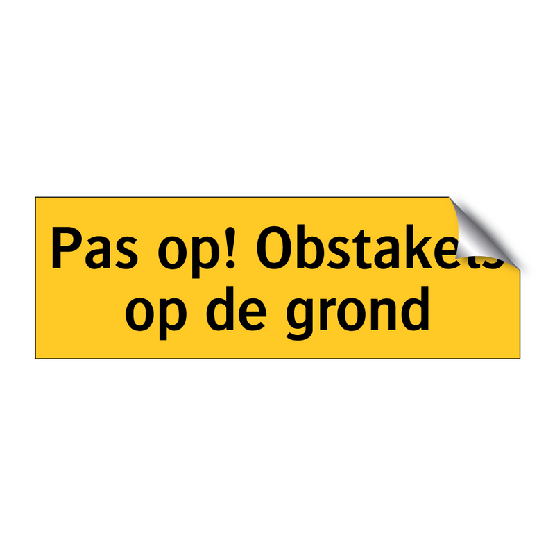 Pas op! Obstakels op de grond & Pas op! Obstakels op de grond & Pas op! Obstakels op de grond