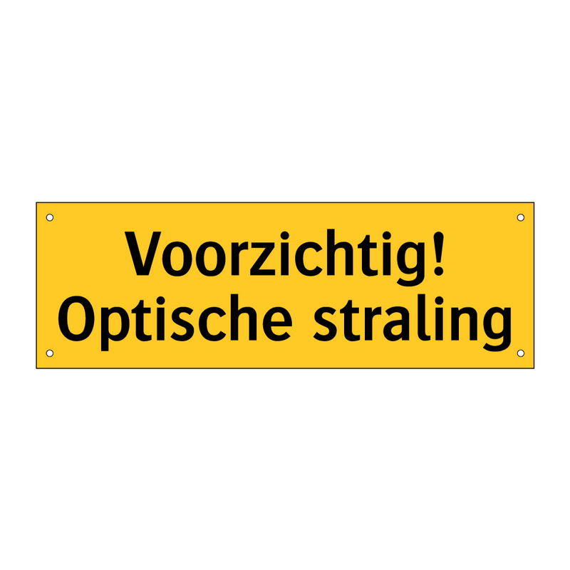 Voorzichtig! Optische straling & Voorzichtig! Optische straling & Voorzichtig! Optische straling