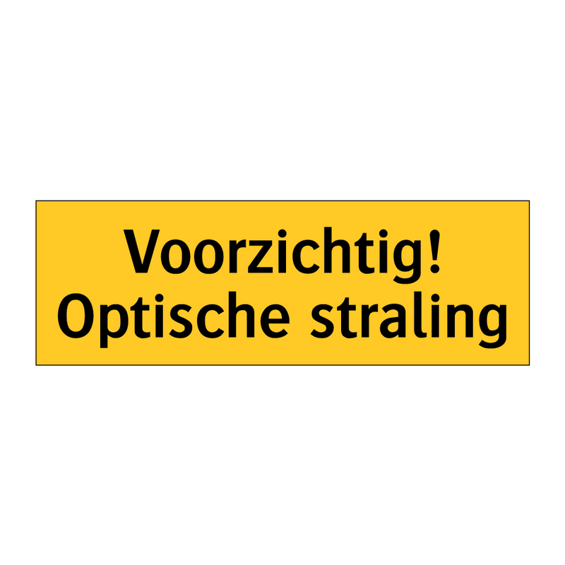 Voorzichtig! Optische straling & Voorzichtig! Optische straling & Voorzichtig! Optische straling