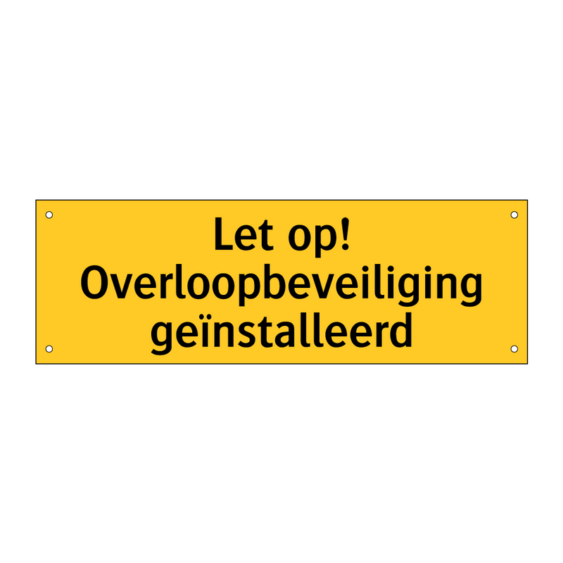 Let op! Overloopbeveiliging geïnstalleerd & Let op! Overloopbeveiliging geïnstalleerd