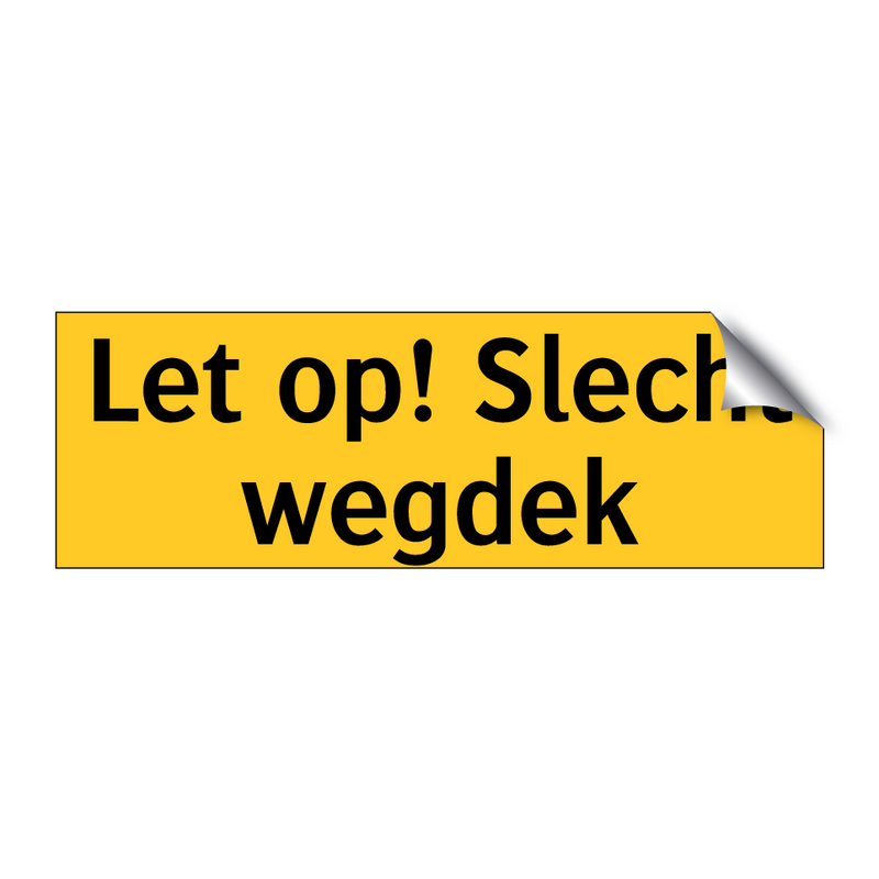 Let op! Slecht wegdek & Let op! Slecht wegdek & Let op! Slecht wegdek & Let op! Slecht wegdek