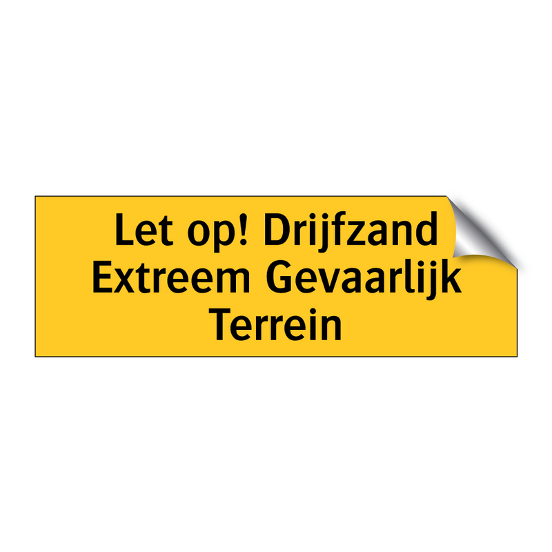 Let op! Drijfzand Extreem Gevaarlijk Terrein & Let op! Drijfzand Extreem Gevaarlijk Terrein