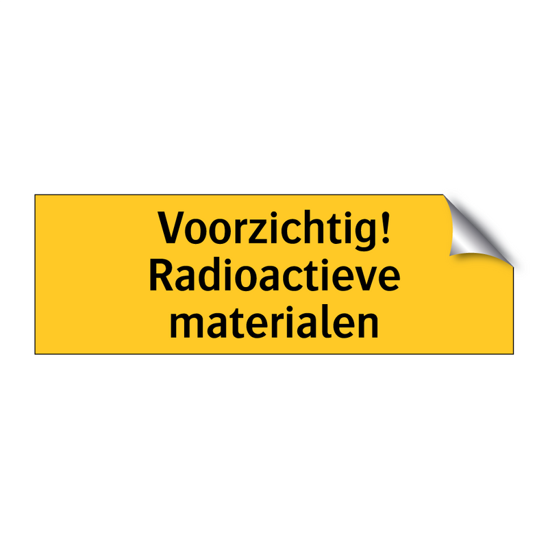 Voorzichtig! Radioactieve materialen & Voorzichtig! Radioactieve materialen