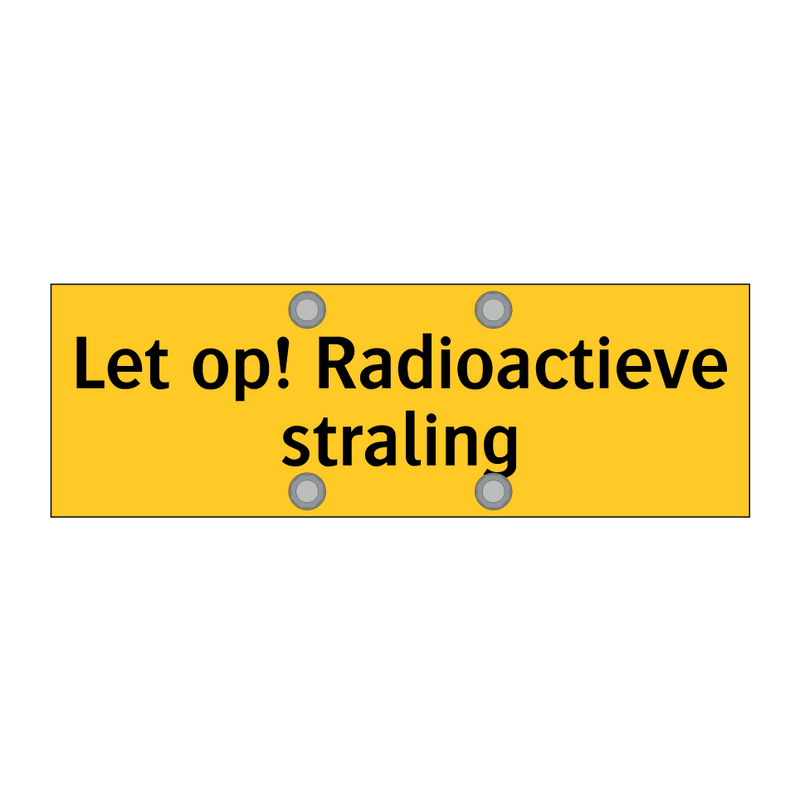 Let op! Radioactieve straling & Let op! Radioactieve straling & Let op! Radioactieve straling