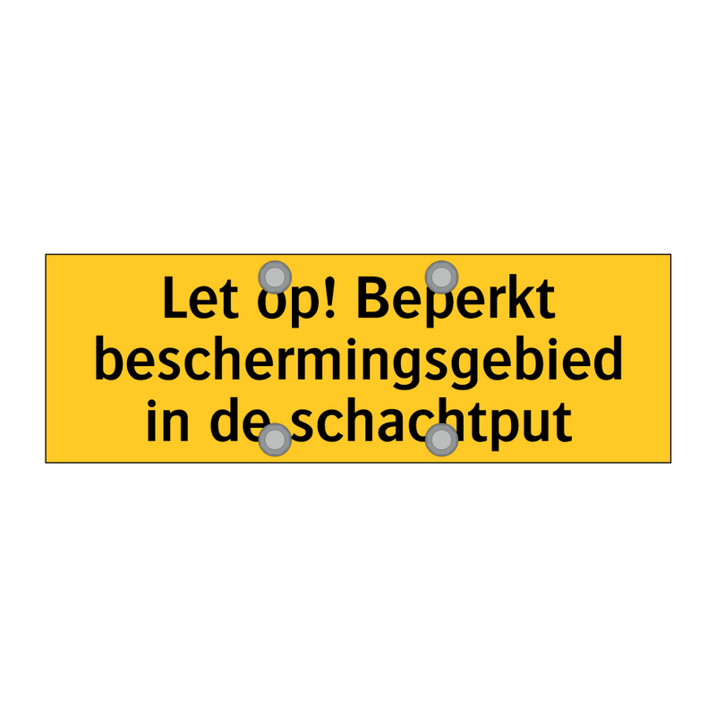 Let op! Beperkt beschermingsgebied in de schachtput