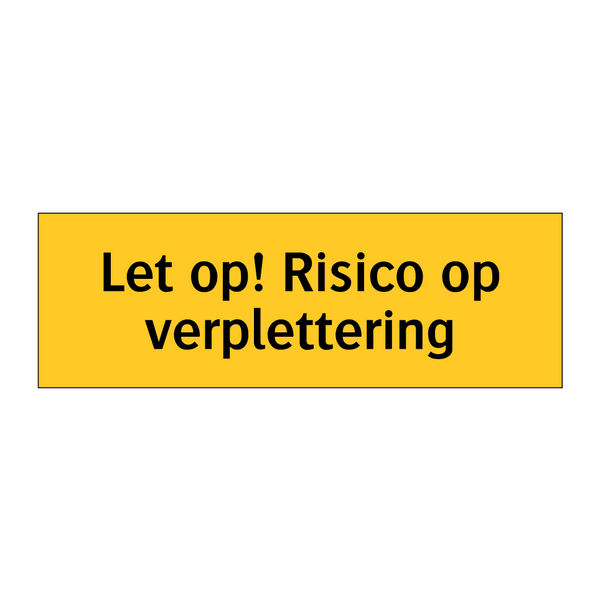 Let op! Risico op verplettering & Let op! Risico op verplettering & Let op! Risico op verplettering