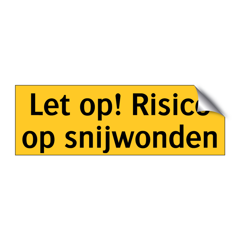 Let op! Risico op snijwonden & Let op! Risico op snijwonden & Let op! Risico op snijwonden