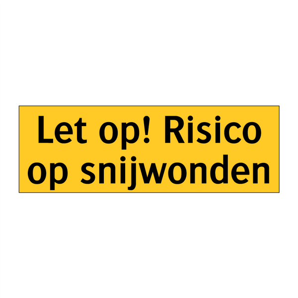 Let op! Risico op snijwonden & Let op! Risico op snijwonden & Let op! Risico op snijwonden