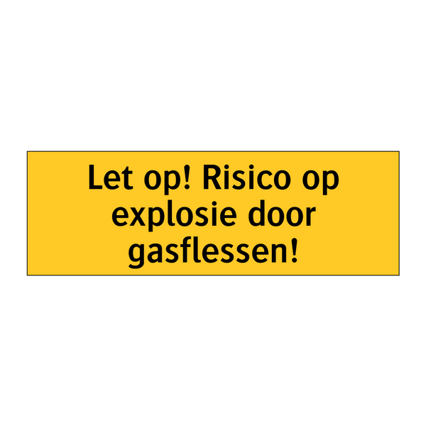 Let op! Risico op explosie door gasflessen! & Let op! Risico op explosie door gasflessen!