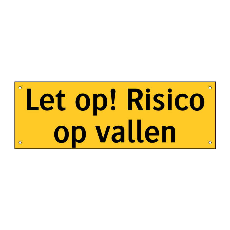 Let op! Risico op vallen & Let op! Risico op vallen & Let op! Risico op vallen