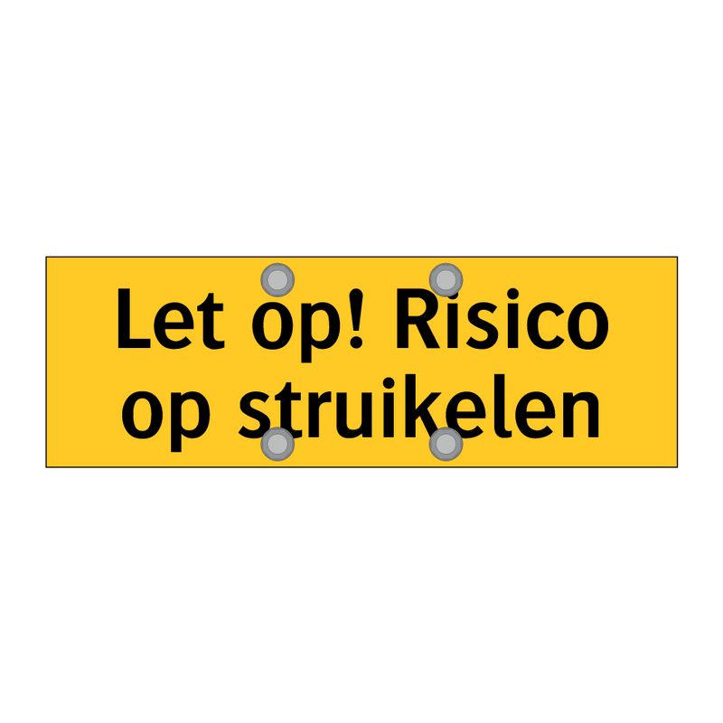 Let op! Risico op struikelen & Let op! Risico op struikelen & Let op! Risico op struikelen