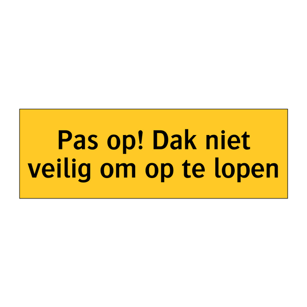 Pas op! Dak niet veilig om op te lopen & Pas op! Dak niet veilig om op te lopen